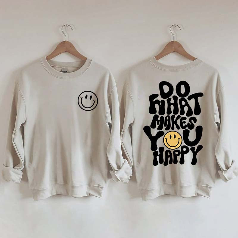 Do What Makes You Happy Inspirational Sweatshirt