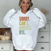 Sorry Can't Horses Bye Equestrian Hoodie