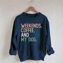 Weekends Coffee and My Dog Lover Sweatshirt