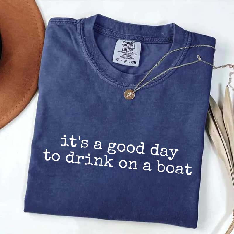 It's a Good Day to Drink on a Boat T-Shirt