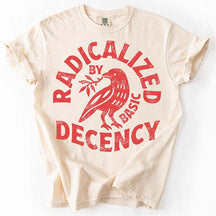 Radicalized By Basic Decency T-Shirt