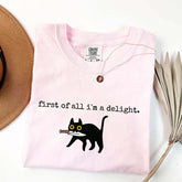 First of All I'm a Delight Funny Cat T-Shirt