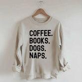 Coffee Books Dogs Naps Sweatshirt