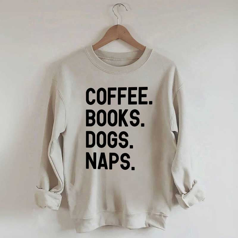 Coffee Books Dogs Naps Sweatshirt