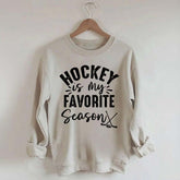 Funny Hockey Is My Favorite Season Sweatshirt