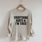 Everything Hurts & I'm Tired Workout Sweatshirt