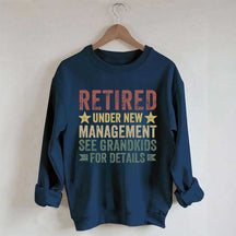 Retired Under New Management See Grandkids for Details Sweatshirt