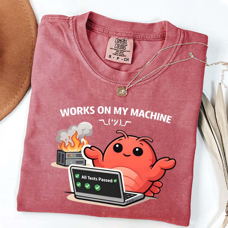 Works On My Machine T-Shirt