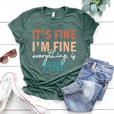 It's Fine I'm Fine Everything is Fine Sarcastic T-Shirt