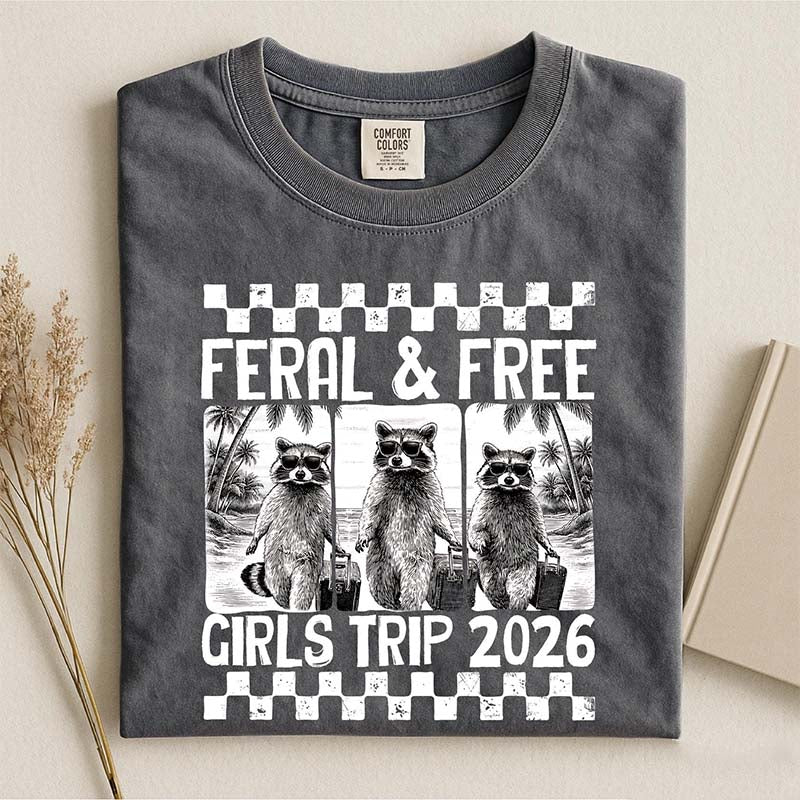 Feral & Free Girls Trip 2026 T-Shirt