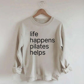 Life Happens Pilates Helps Sweatshirt