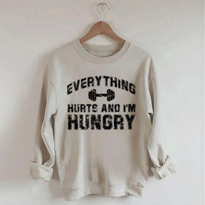 Everything Hurts And I'm Hungry Sweatshirt