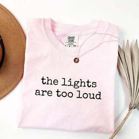 The Lights Are Too Loud T-Shirt