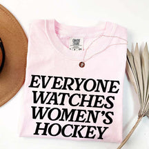 Everyone Watches Women's Hockey T-Shirt