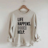 Life Happens Books Help Sweatshirt