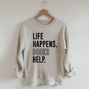 Life Happens Books Help Sweatshirt