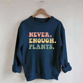 Never Enough Plants Sweatshirt