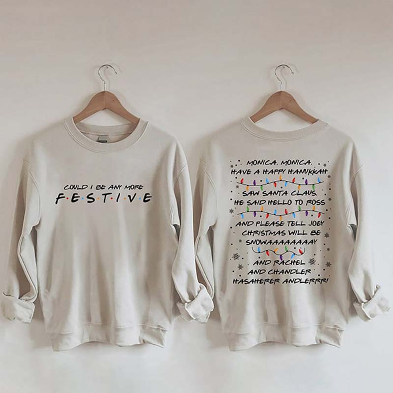 Could I Be Any More Festive Sweatshirt