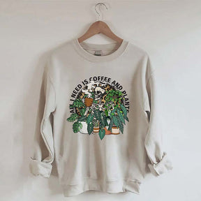 All I Need Is Coffee And Plants Sweatshirt