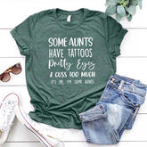 Some Aunts have Tattoos Pretty Eyes and Cuss Too Much T-Shirt
