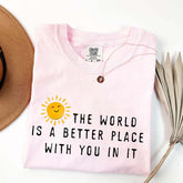The World Is A Better Place With You In It T-Shirt