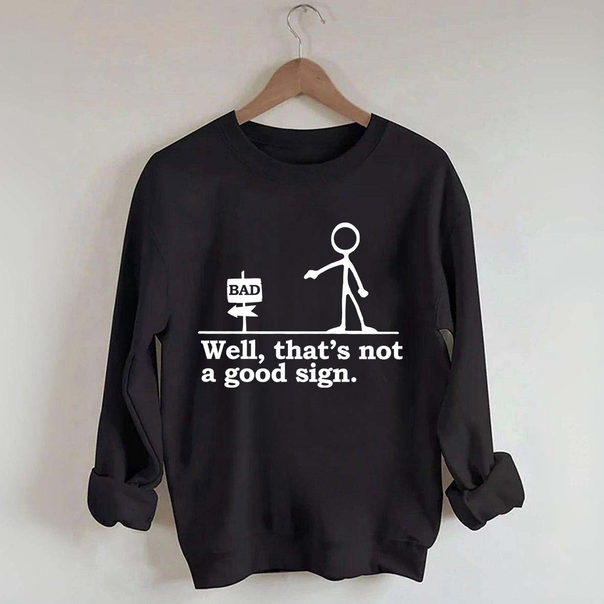 Well That's not a Good Sign Funny Sweatshirt