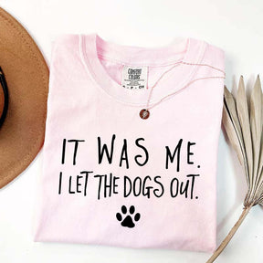 It Was Me I Let The Dogs Out T-Shirt