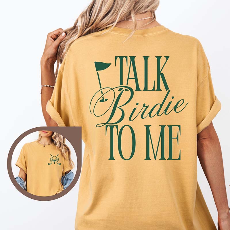 Talk Birdie To Me Golf T-Shirt