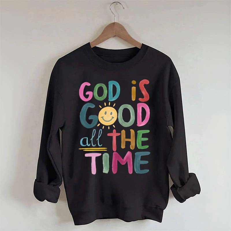 Funny God is Good All The Time Sweatshirt