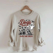 Dogs Because People Are Creepy Funny Skeleton Sweatshirt