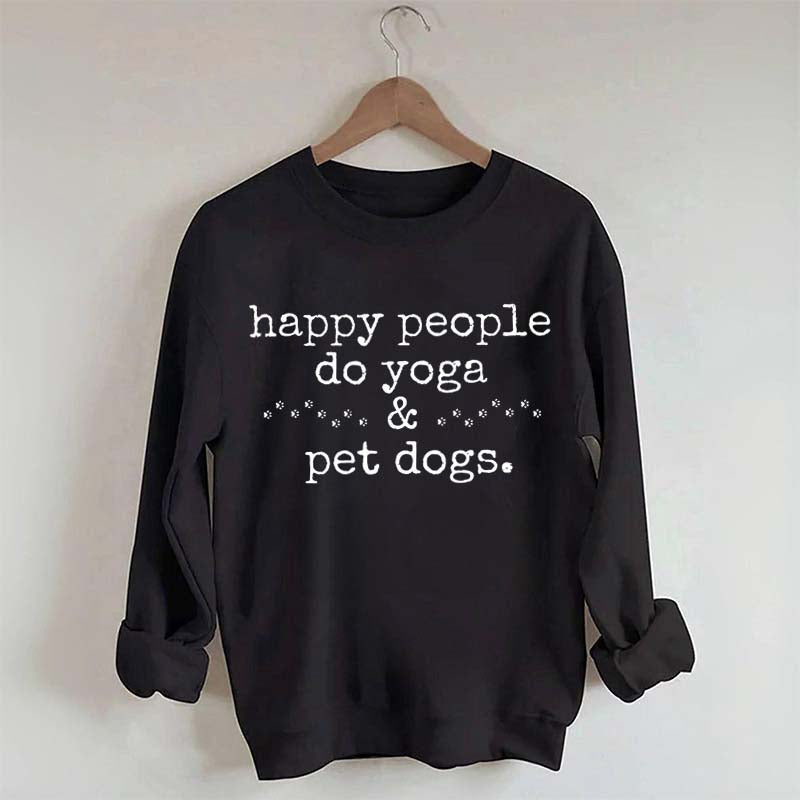Happy People Do Yoga & Pet Dogs Sweatshirt