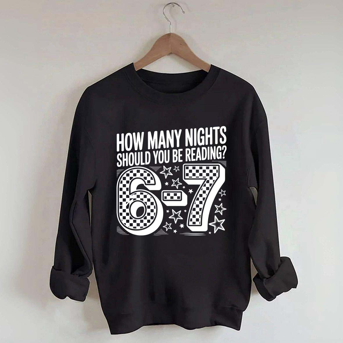 How Many Nights Should You Be Reading 6 7 Meme Sweatshirt