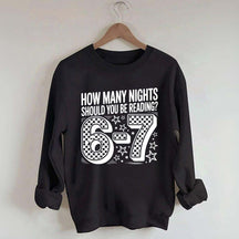 How Many Nights Should You Be Reading 6 7 Meme Sweatshirt