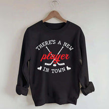 There's A New Player In Town Hockey Sweatshirt