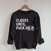 Classy Until Puck Drop Hockey Lover Sweatshirt