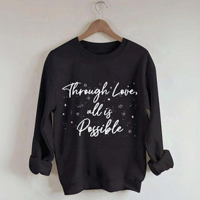 Through Love All is Possible Bookworm Sweatshirt