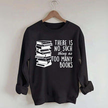 Minimalist There Is No Such Thing As Too Many Books Sweatshirt
