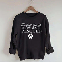 The Best Things In Life Are Rescurd Dogs Sweatshirt