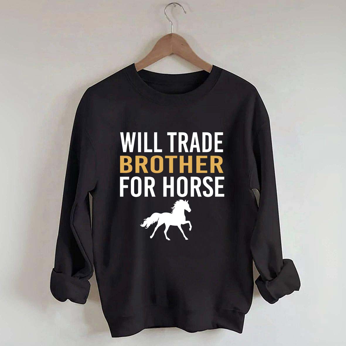 Riding Will Trade Brother For Horse Sweatshirt