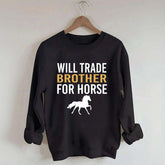 Riding Will Trade Brother For Horse Sweatshirt