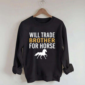 Riding Will Trade Brother For Horse Sweatshirt