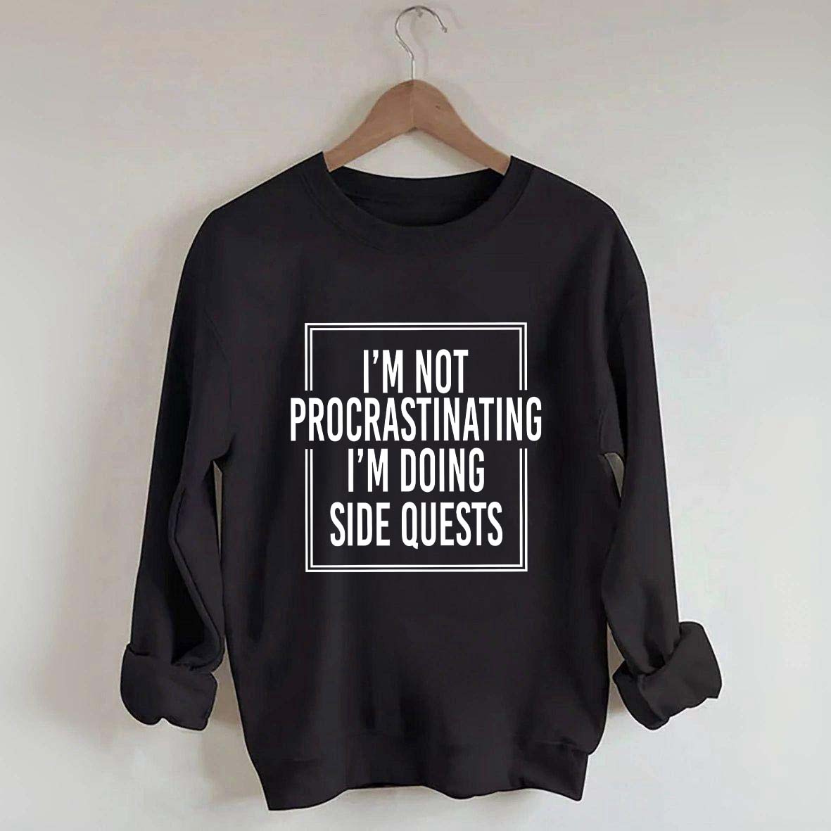 I'm Not Procrastinating I'm Doing Side Quests Sweatshirt