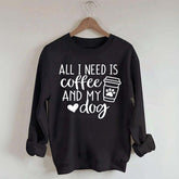 Funny All I Need Is Coffee And My Dog Sweatshirt