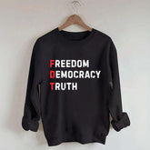 Freedom Democracy Truth Sweatshirt