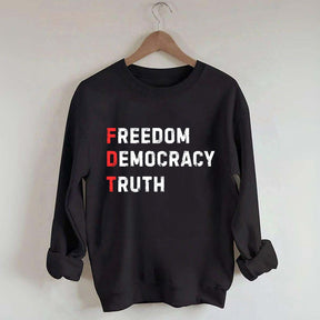 Freedom Democracy Truth Sweatshirt