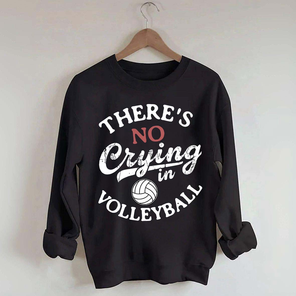 There's No Crying In Volleyball Sweatshirt