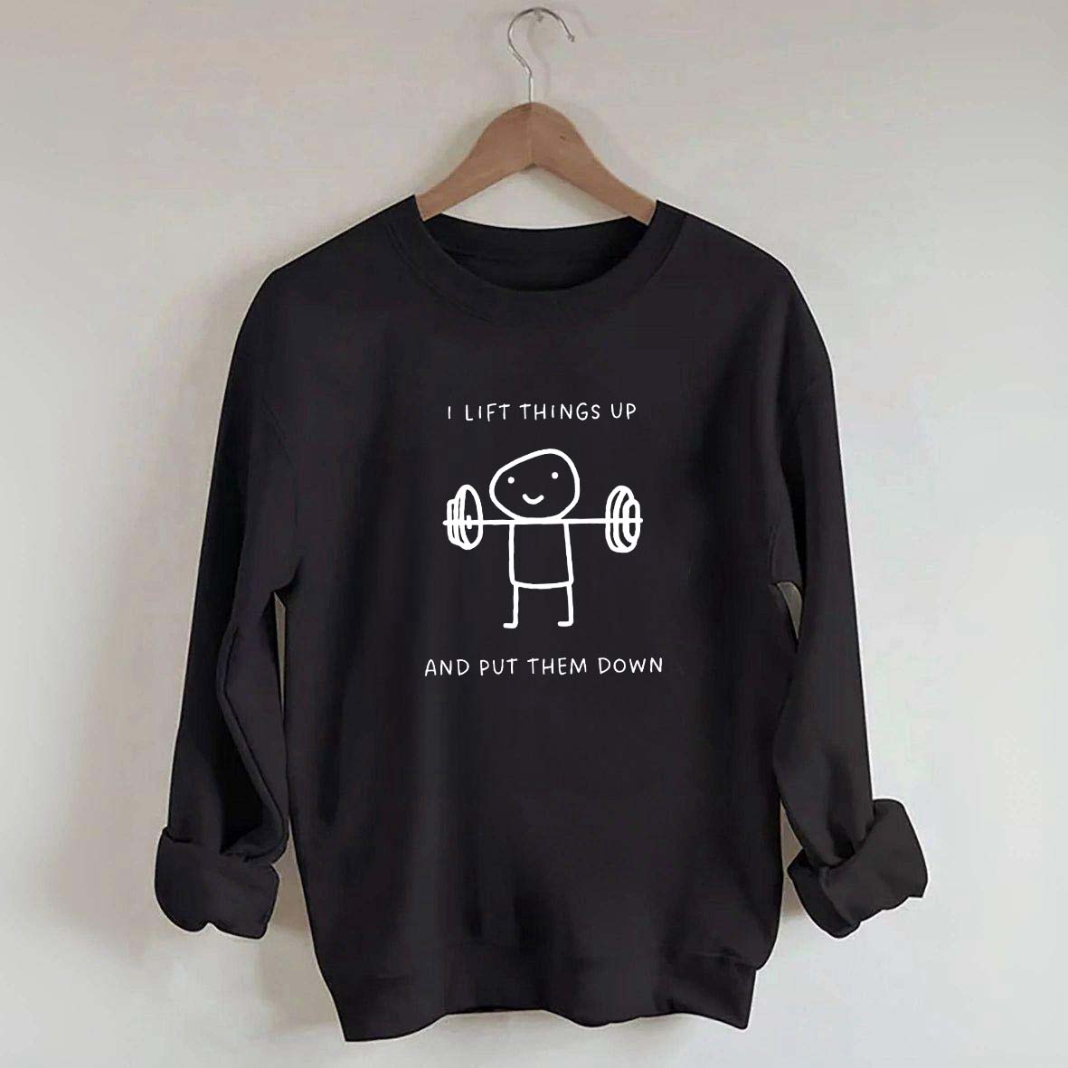 I Lift Things Up And Put Them Down Minimalist Fitness Sweatshirt