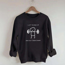 I Lift Things Up And Put Them Down Minimalist Fitness Sweatshirt