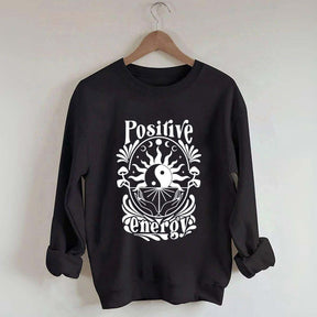 Positive Energy Motivational Menthal Healht Sweatshirt