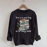 Daisy There Is No Such Thing As Too Many Books Sweatshirt